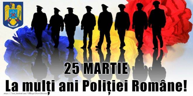 25 martie - Ziua Poliţiei Române
